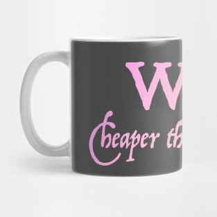 Wine: Cheaper than Therapy (Color) Mug